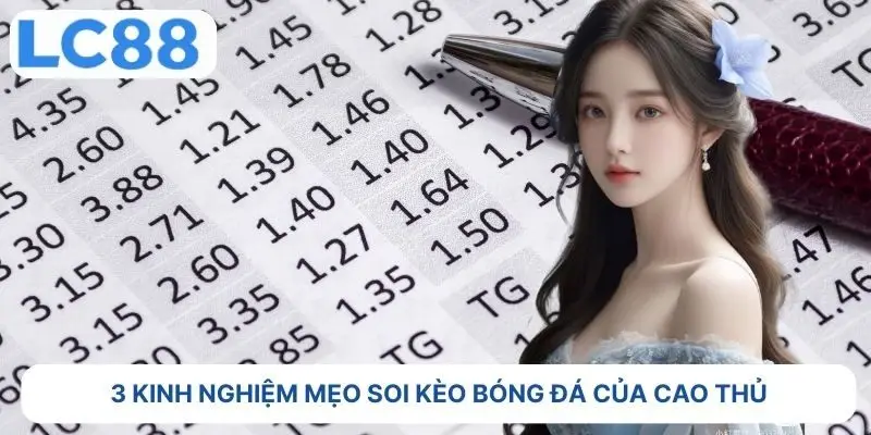  3 kinh nghiệm mẹo soi kèo bóng đá của cao thủ